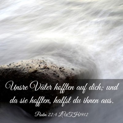Picture 03 - Psalm 22:4 LUTH1912 - Unsre Väter hofften auf dich; und da sie - Bible Verse Picture