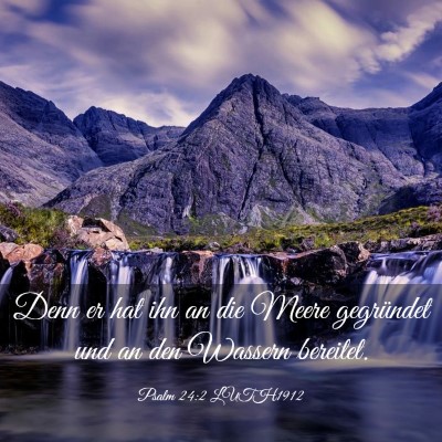 Picture 03 - Psalm 24:2 LUTH1912 - Denn er hat ihn an die Meere gegründet und an - Bible Verse Picture