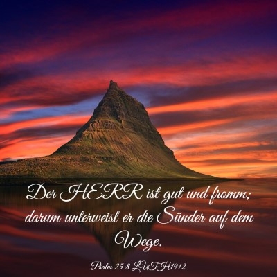 Picture 03 - Psalm 25:8 LUTH1912 - Der HERR ist gut und fromm; darum unterweist er - Bible Verse Picture