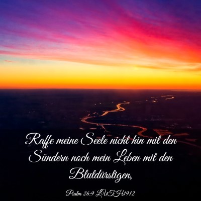Picture 03 - Psalm 26:9 LUTH1912 - Raffe meine Seele nicht hin mit den Sündern noch - Bible Verse Picture