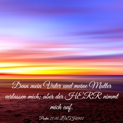 Picture 03 - Psalm 27:10 LUTH1912 - Denn mein Vater und meine Mutter verlassen mich; - Bible Verse Picture