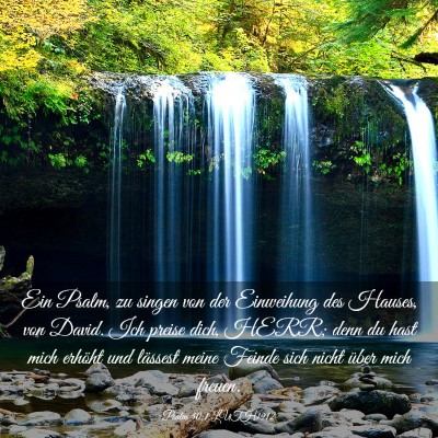 Picture 03 - Psalm 30:1 LUTH1912 - Ein Psalm, zu singen von der Einweihung des - Bible Verse Picture