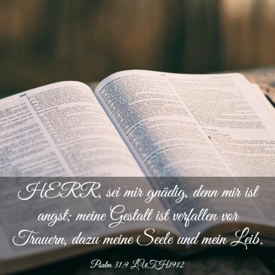 Picture 03 - Psalm 31:9 LUTH1912 - HERR, sei mir gnädig, denn mir ist angst; meine - Bible Verse Picture