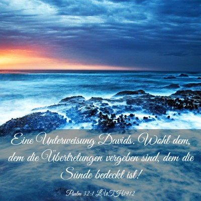 Picture 03 - Psalm 32:1 LUTH1912 - Eine Unterweisung Davids. Wohl dem, dem die - Bible Verse Picture