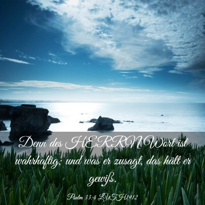 Picture 03 - Psalm 33:4 LUTH1912 - Denn des HERRN Wort ist wahrhaftig; und was er - Bible Verse Picture