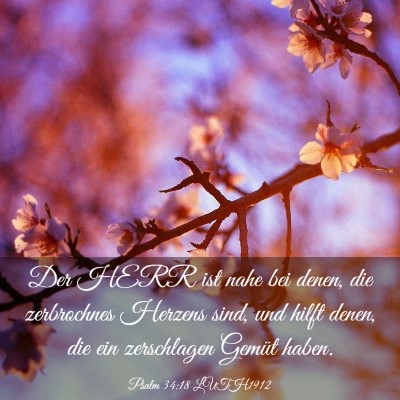 Picture 03 - Psalm 34:18 LUTH1912 - Der HERR ist nahe bei denen, die zerbrochnes - Bible Verse Picture