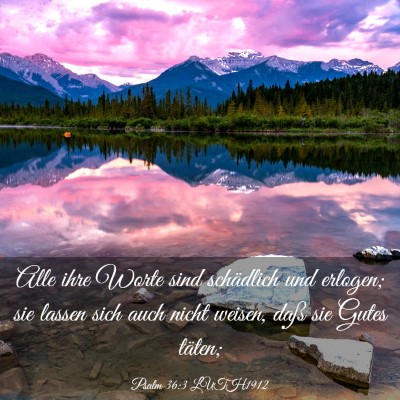 Picture 03 - Psalm 36:3 LUTH1912 - Alle ihre Worte sind schädlich und erlogen; sie - Bible Verse Picture