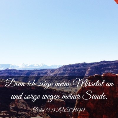 Picture 03 - Psalm 38:18 LUTH1912 - Denn ich zeige meine Missetat an und sorge wegen - Bible Verse Picture
