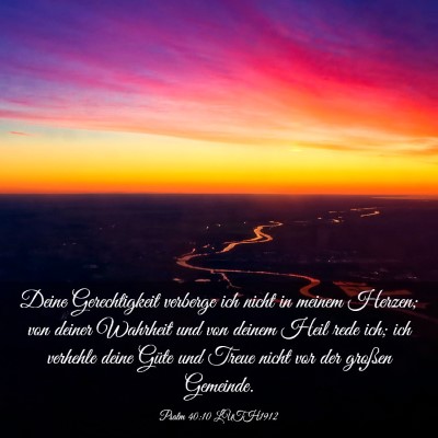 Picture 03 - Psalm 40:10 LUTH1912 - Deine Gerechtigkeit verberge ich nicht in meinem - Bible Verse Picture