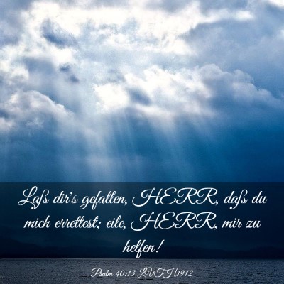 Picture 03 - Psalm 40:13 LUTH1912 - Laß dir's gefallen, HERR, daß du mich - Bible Verse Picture