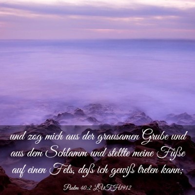 Picture 03 - Psalm 40:2 LUTH1912 - und zog mich aus der grausamen Grube und aus dem - Bible Verse Picture
