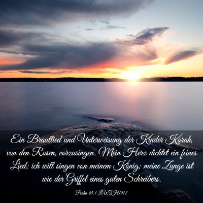 Picture 03 - Psalm 45:1 LUTH1912 - Ein Brautlied und Unterweisung der Kinder Korah, - Bible Verse Picture