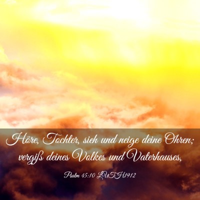 Picture 03 - Psalm 45:10 LUTH1912 - Höre, Tochter, sieh und neige deine Ohren; - Bible Verse Picture