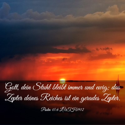 Picture 03 - Psalm 45:6 LUTH1912 - Gott, dein Stuhl bleibt immer und ewig; das - Bible Verse Picture