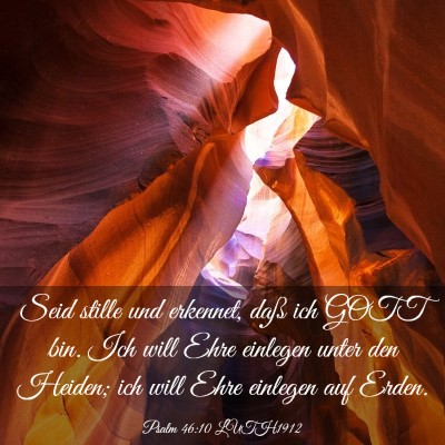 Picture 03 - Psalm 46:10 LUTH1912 - Seid stille und erkennet, daß ich GOTT bin. Ich - Bible Verse Picture