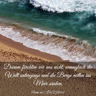 Picture 03 - Psalm 46:2 LUTH1912 - Darum fürchten wir uns nicht, wenngleich die - Bible Verse Picture