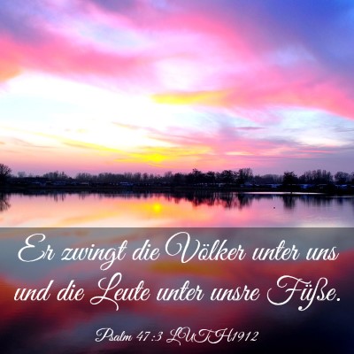 Picture 03 - Psalm 47:3 LUTH1912 - Er zwingt die Völker unter uns und die Leute - Bible Verse Picture