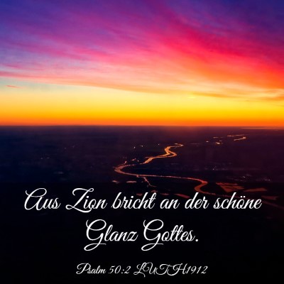 Picture 03 - Psalm 50:2 LUTH1912 - Aus Zion bricht an der schöne Glanz - Bible Verse Picture