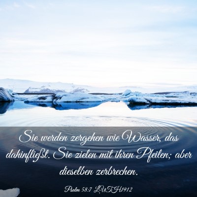 Picture 03 - Psalm 58:7 LUTH1912 - Sie werden zergehen wie Wasser, das dahinfließt. - Bible Verse Picture