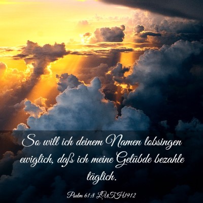 Picture 03 - Psalm 61:8 LUTH1912 - So will ich deinem Namen lobsingen ewiglich, daß - Bible Verse Picture