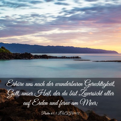 Picture 03 - Psalm 65:5 LUTH1912 - Erhöre uns nach der wunderbaren Gerechtigkeit, - Bible Verse Picture