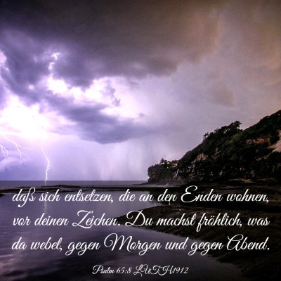 Picture 03 - Psalm 65:8 LUTH1912 - daß sich entsetzen, die an den Enden wohnen, vor - Bible Verse Picture