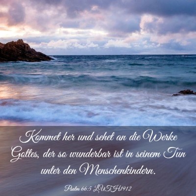 Picture 03 - Psalm 66:5 LUTH1912 - Kommet her und sehet an die Werke Gottes, der so - Bible Verse Picture