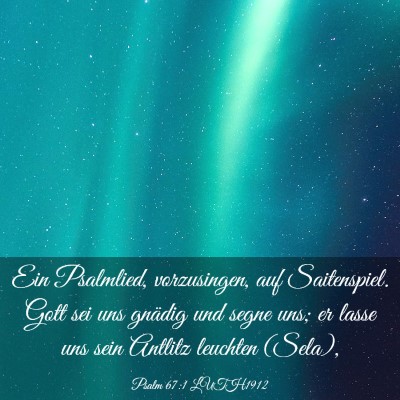 Picture 03 - Psalm 67:1 LUTH1912 - Ein Psalmlied, vorzusingen, auf Saitenspiel. Gott - Bible Verse Picture