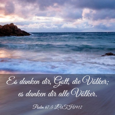 Picture 03 - Psalm 67:5 LUTH1912 - Es danken dir, Gott, die Völker; es danken dir - Bible Verse Picture