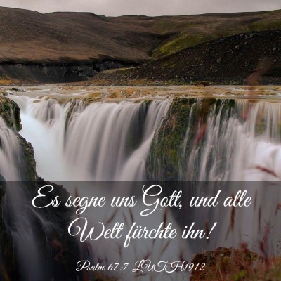 Picture 03 - Psalm 67:7 LUTH1912 - Es segne uns Gott, und alle Welt fürchte - Bible Verse Picture