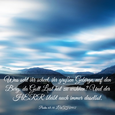 Picture 03 - Psalm 68:16 LUTH1912 - Was seht ihr scheel, ihr großen Gebirge, auf den - Bible Verse Picture