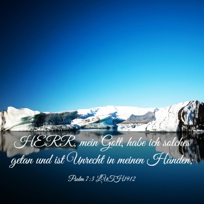 Picture 03 - Psalm 7:3 LUTH1912 - HERR, mein Gott, habe ich solches getan und ist - Bible Verse Picture