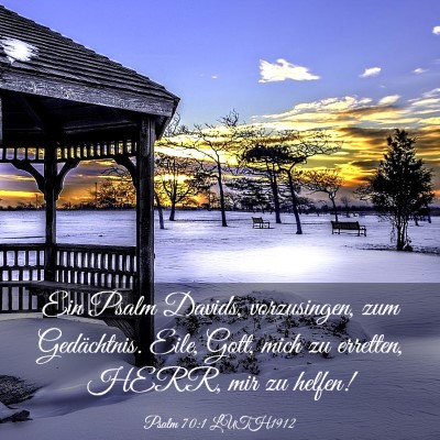 Picture 03 - Psalm 70:1 LUTH1912 - Ein Psalm Davids, vorzusingen, zum Gedächtnis. - Bible Verse Picture