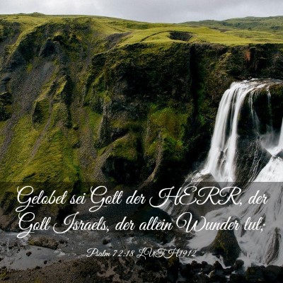 Picture 03 - Psalm 72:18 LUTH1912 - Gelobet sei Gott der HERR, der Gott Israels, der - Bible Verse Picture