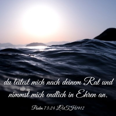 Picture 03 - Psalm 73:24 LUTH1912 - du leitest mich nach deinem Rat und nimmst mich - Bible Verse Picture