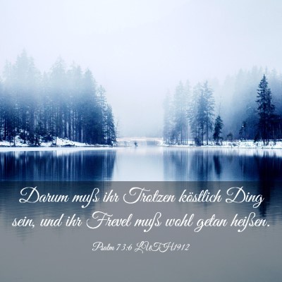 Picture 03 - Psalm 73:6 LUTH1912 - Darum muß ihr Trotzen köstlich Ding sein, und - Bible Verse Picture