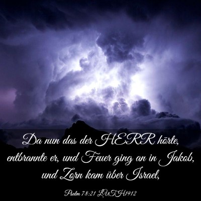Picture 03 - Psalm 78:21 LUTH1912 - Da nun das der HERR hörte, entbrannte er, und - Bible Verse Picture