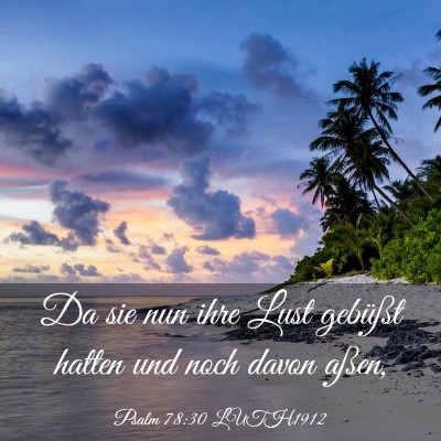 Picture 03 - Psalm 78:30 LUTH1912 - Da sie nun ihre Lust gebüßt hatten und noch - Bible Verse Picture