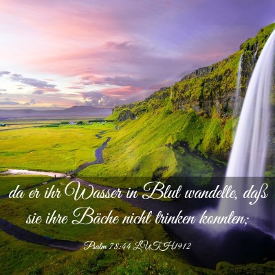 Picture 03 - Psalm 78:44 LUTH1912 - da er ihr Wasser in Blut wandelte, daß sie ihre - Bible Verse Picture