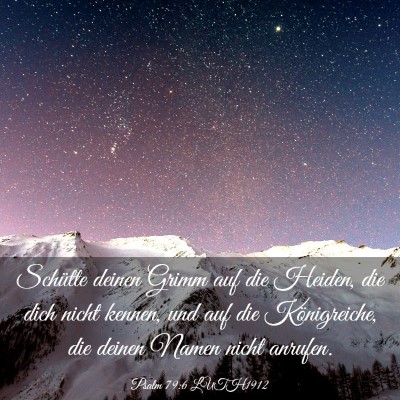 Picture 03 - Psalm 79:6 LUTH1912 - Schütte deinen Grimm auf die Heiden, die dich - Bible Verse Picture
