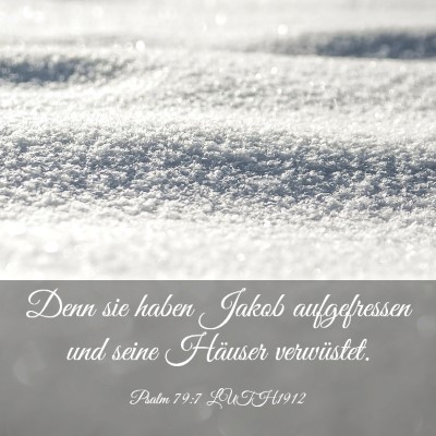 Picture 03 - Psalm 79:7 LUTH1912 - Denn sie haben Jakob aufgefressen und seine - Bible Verse Picture