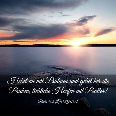 Picture 03 - Psalm 81:2 LUTH1912 - Hebet an mit Psalmen und gebet her die Pauken, - Bible Verse Picture