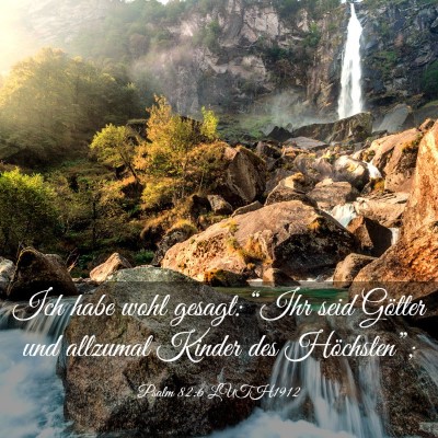 Picture 03 - Psalm 82:6 LUTH1912 - Ich habe wohl gesagt: “Ihr seid Götter und - Bible Verse Picture