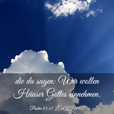 Picture 03 - Psalm 83:12 LUTH1912 - die da sagen: Wir wollen Häuser Gottes - Bible Verse Picture