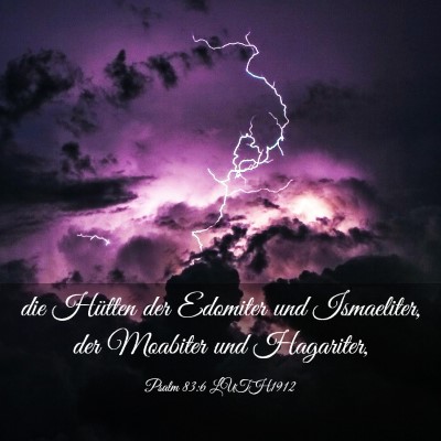 Picture 03 - Psalm 83:6 LUTH1912 - die Hütten der Edomiter und Ismaeliter, der - Bible Verse Picture