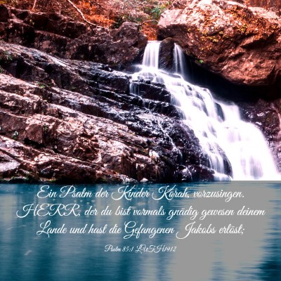 Picture 03 - Psalm 85:1 LUTH1912 - Ein Psalm der Kinder Korah, vorzusingen. HERR, - Bible Verse Picture