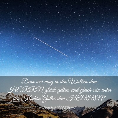 Picture 03 - Psalm 89:6 LUTH1912 - Denn wer mag in den Wolken dem HERRN gleich - Bible Verse Picture