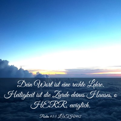 Picture 03 - Psalm 93:5 LUTH1912 - Dein Wort ist eine rechte Lehre. Heiligkeit ist - Bible Verse Picture