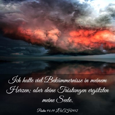 Picture 03 - Psalm 94:19 LUTH1912 - Ich hatte viel Bekümmernisse in meinem Herzen; - Bible Verse Picture