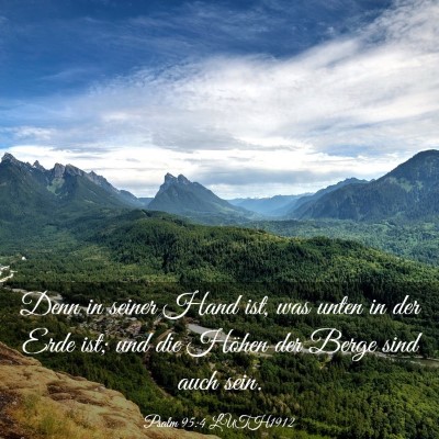 Picture 03 - Psalm 95:4 LUTH1912 - Denn in seiner Hand ist, was unten in der Erde - Bible Verse Picture